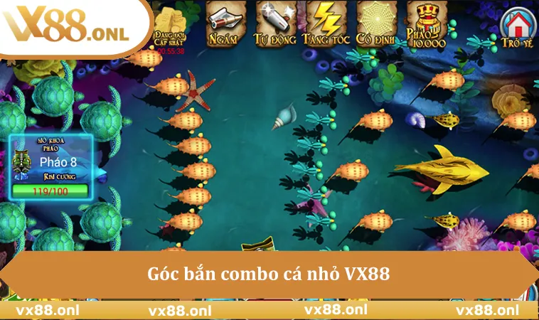 Góc bắn combo cá nhỏ VX88