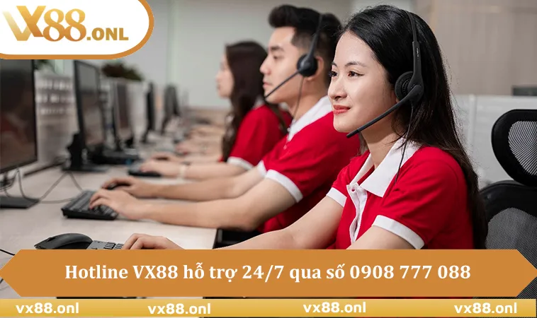 Hotline VX88 hỗ trợ 24/7 qua số 0908 777 088