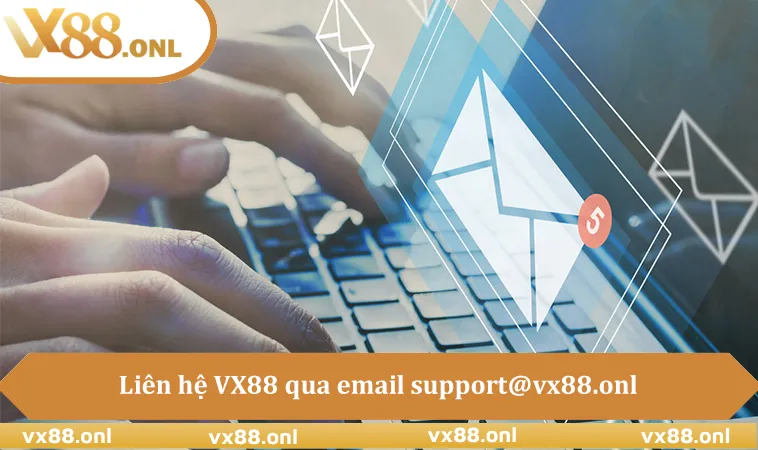 Liên hệ VX88 qua email support@vx88.onl để gửi yêu cầu chi tiết