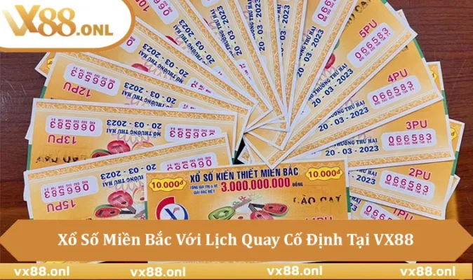 Xổ Số Miền Bắc Cập Nhật Nhanh Trên Hệ Thống VX88